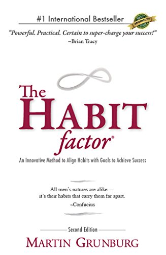 The Habit FactorÂ®: An Innovative Method to Align Habits with Goals to Achieve Success