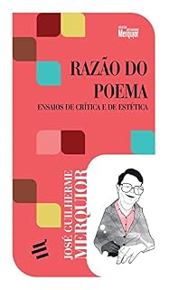 Livro Razão do Poema: Ensaios de crítica e de estética (Biblioteca José Guilherme Merquior)