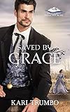 Saved by Grace (Brothers of Belle Fourche Book 4) by Kari Trumbo