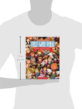 Felt Wee Folk - New Adventures: 120 Enchanting Dolls: Mavor ...