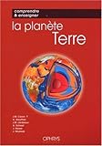 Comprendre et enseigner la planette terre by
