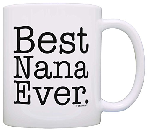 Mother's Day Gift Best Nana Ever Gift Ideas for Grandma Birthday Gift Coffee Mug Tea Cup White - //medicalbooks.filipinodoctors.org