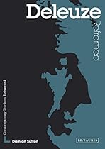 Deleuze Reframed: Interpreting Key Thinkers for the Arts (Contemporary Thinkers Reframed)
