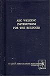 Arc Welding Instructions for the Beginner