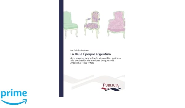 Amazon Com La Belle Epoque Argentina Arte Arquitectura Y Diseno