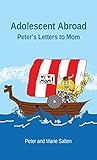 Adolescent Abroad: Peter's Letters to Mom by Peter Salten, Marie Salten