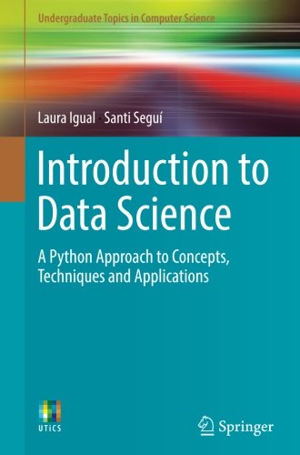 Introduction to Data Science: A Python Approach to Concepts, Techniques and Applications (Undergraduate Topics in Computer Science)