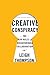 Creative Conspiracy: The New Rules of Breakthrough Collaboration