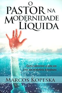 Livro O pastor na modernidade líquida - eBook: Como sobreviver a esta era e ter um ministério duradouro