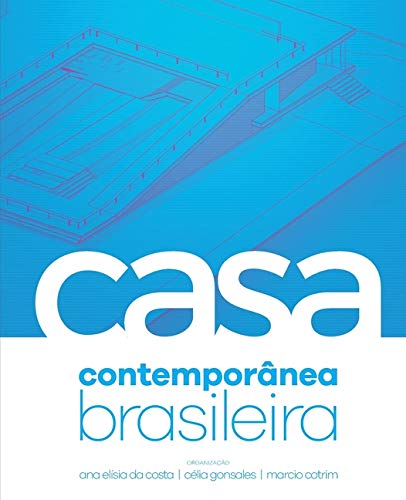 A Casa Contemporânea Brasileira (Portuguese Edition) by 