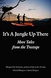 It's a Jungle Up There: More Tales from the Treetops by Margaret D. Lowman, James Burgess
