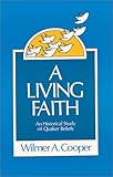 A Living Faith : An Historical Study of Quaker Beliefs, Cooper, Wilmer, 0944350127
