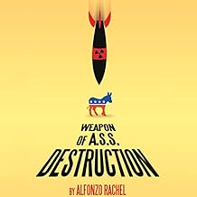Weapon of A.S.S. Destruction - Alfonzo Rachel