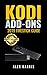 KODI Addons: 2019 Firestick Guide How to Install Kodi on Amazon Fire Stick Plus Hacks Tips, Tricks a by Alex Harris