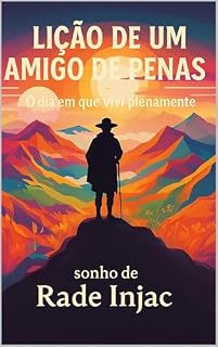 Livro Lição de um Amigo de Penas: O Dia em que Vivi Plenamente