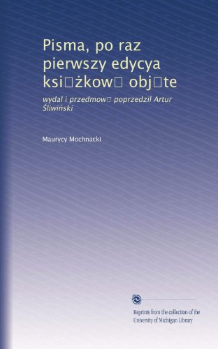Pisma, po raz pierwszy edycya ksi??kow? obj?te: wydal i przedmow? poprzedzil Artur ?liwi?ski (Polish Edition)