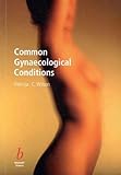 Common Gynaecological Conditions, Wilson, Patricia, 0632051744