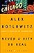 Never a City So Real: A Walk in Chicago (Crown Journeys) - Book by Alex Kotlowitz