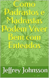 Livro Como Padrastos e Madrastas Podem Viver Bem com Enteados