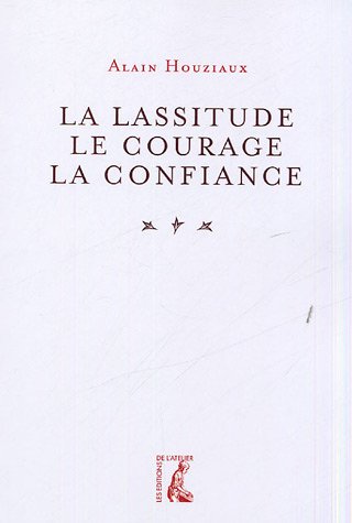 La  lassitude, le courage, la confiance