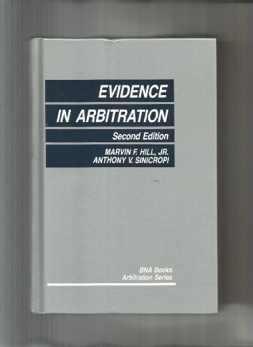 Evidence in Arbitration (Bna Books Arbitration Series) by Marvin, Jr. Hill
