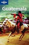 Lonely Planet Guatemala [LONELY PLANET GUATEMALA 3/E] by 