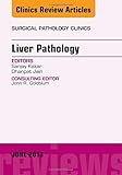 Liver Pathology, An Issue of Surgical Pathology Clinics, 1e (The Clinics: Surgery)