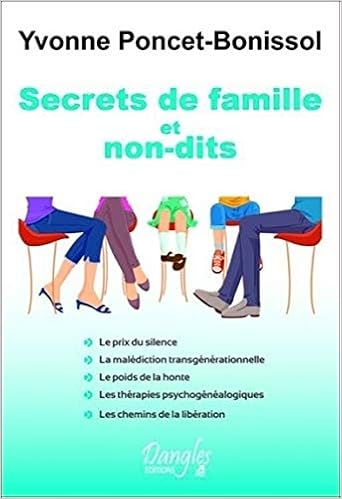 Secrets de famille et non-dits, by Yvonne Poncet-Bonissol Secrets de famille et non-dits, by Yvonne Poncet-Bonissol