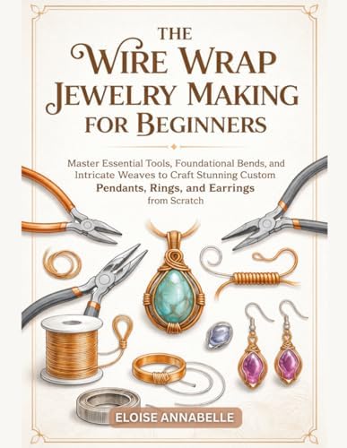 Wire-Wrapped Jewelry Techniques: Tools and Inspiration for