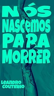 Livro Nós Nascemos para Morrer