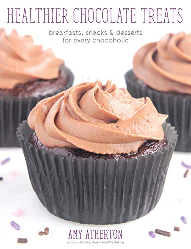 Healthier Chocolate Treats: Breakfasts, Snacks & Desserts for Every Chocoholic Healthier Chocolate Treats: Breakfasts, Snacks & Desserts for Every Chocoholic