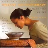 Image de Instant Aromatherapy for Stress Relief: Simple Tension Treatments and Relaxation Recipes (New Life Library)