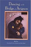 Front cover for the book Dancing on the Bridge of Avignon by Ida Vos