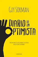 Diario de un optimista: Observaciones de un economista filósofo acerca de nuestro mundo (Spanish Edition)