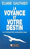 La Voyance et votre destin: La fatalité n'existe pas (Pratique) (French Edition) by 