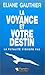 La Voyance et votre destin: La fatalité n'existe pas (Pratique) (French Edition) by 