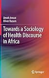 Towards a Sociology of Health Discourse in Africa-Wow! eBook