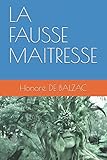 LA FAUSSE MAITRESSE (French Edition) by Honoré DE BALZAC