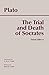 The Trial and Death of Socrates by Plato, John M. Cooper