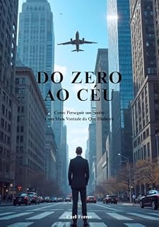 Livro Do Zero ao Céu: Como Perseguir Um Sonho Com Mais Vontade do Que Dinheiro