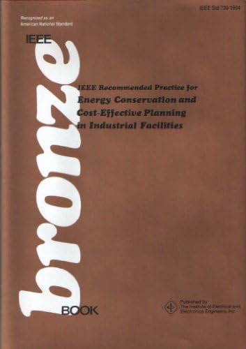 IEEE Recommended Practice for Energy Conservation and Cost-Effective Planning in Industrial Facilities (IEEE Bronze Book) Hardcover – August 1, 1985