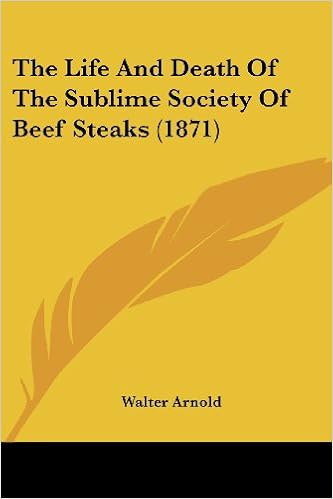 The Life And Death Of The Sublime Society Of Beef Steaks -