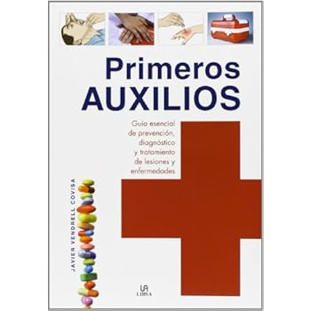 Primeros Auxilios. Guía Esencial De Prevención, Diagnóstico Y Tratamiento De Lesiones Y Enfermedades (Salud y Bienestar)