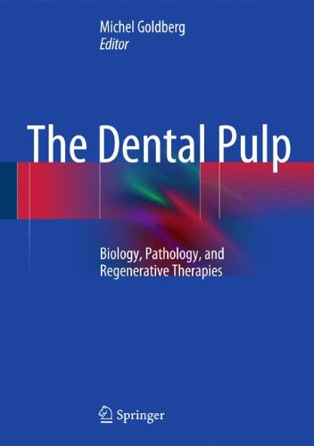 Download The Dental Pulp: Biology, Pathology, and Regenerative Therapies