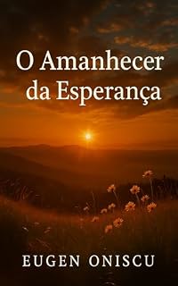 Livro O AMANHECER DA ESPERANÇA: Meditações sobre a luz de Deus nas horas sombrias da vida