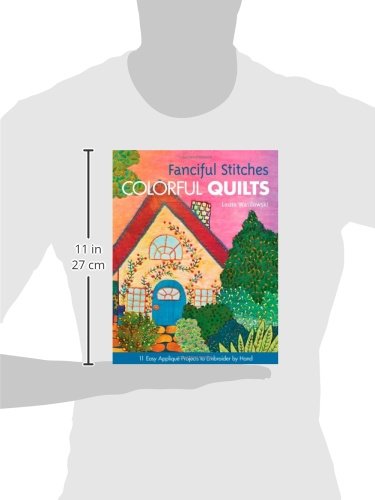 Fanciful Stitches, Colorful Quilts: 11 Easy Applique Projects to Embroider by Hand