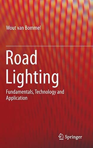 Road Lighting: Fundamentals, Technology and Application Hardcover – 8 Dec. 2014