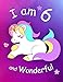 I am 6 and Wonderful: Cute Unicorn 8.5x11 Activity Journal, Sketchbook, Notebook, Diary Keepsake for by New Paths Publishing