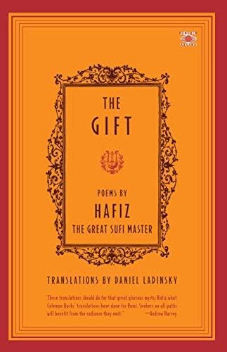The Gift - Poems by Hafiz the Great Sufi Master by Hafiz, Daniel Ladinsky [26 August 1999] Paperback – August 1, 1999