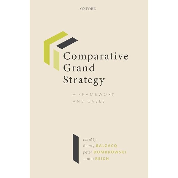 Comparative Grand Strategy: A Framework and Cases: Balzacq